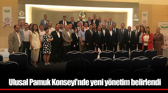 Ulusal Pamuk Konseyi’nde yeni yönetim belirlendi