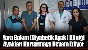 Yara Bakım (Diyabetik Ayak ) Kliniği Ayakları Kurtarmaya Devam Ediyor