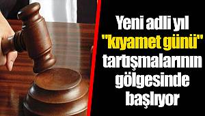 Yeni adli yıl "kıyamet günü" tartışmalarının gölgesinde başlıyor