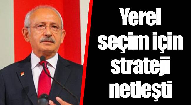Yerel seçim için strateji netleşti
