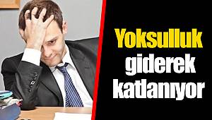 Yoksulluk giderek katlanıyor