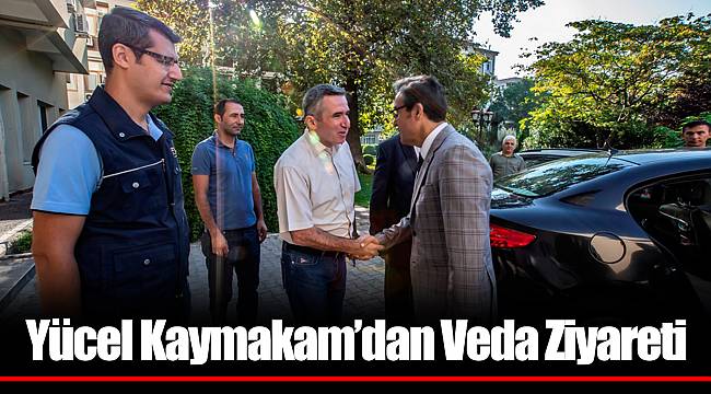 Yücel Kaymakam’dan Veda Ziyareti