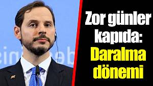 Zor günler kapıda: Daralma dönemi