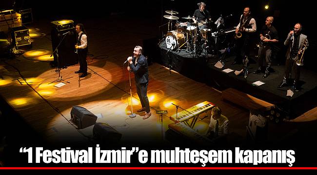 “1 Festival İzmir”e muhteşem kapanış
