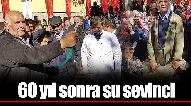 60 yıl sonra su sevinci