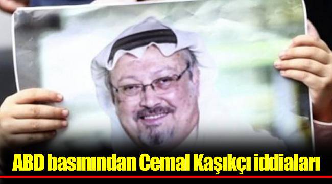 ABD basınından Cemal Kaşıkçı iddiaları
