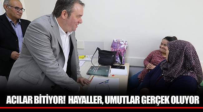 ACILAR BİTİYOR! HAYALLER, UMUTLAR GERÇEK OLUYOR
