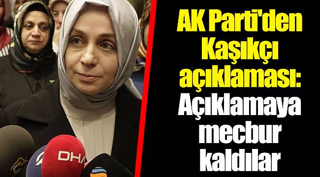 AK Parti'den Kaşıkçı açıklaması: Açıklamaya mecbur kaldılar