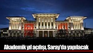 Akademik yıl açılışı, Saray'da yapılacak