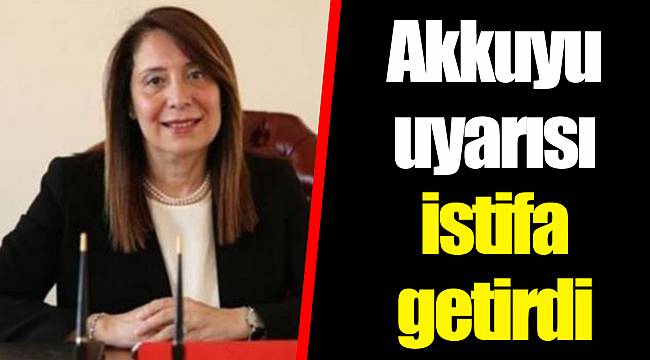Akkuyu uyarısı istifa getirdi