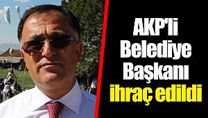 AKP'li Belediye Başkanı ihraç edildi