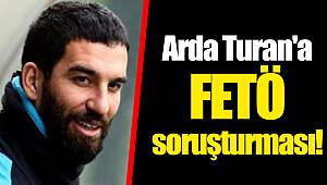 Arda Turan'a FETÖ soruşturması!
