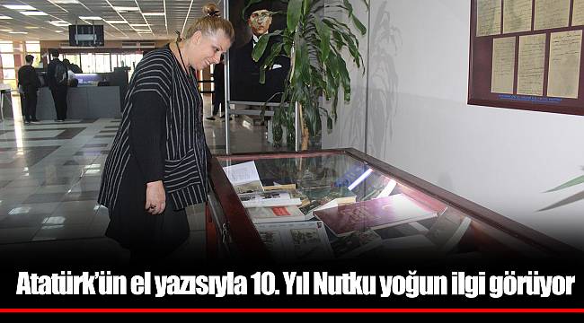 Atatürk’ün el yazısıyla 10. Yıl Nutku yoğun ilgi görüyor