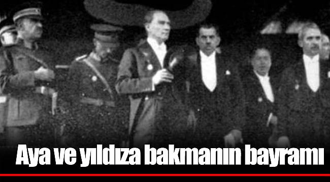 Aya ve yıldıza bakmanın bayramı