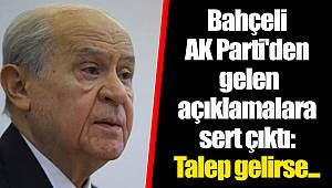 Bahçeli AKP'den gelen açıklamalara sert çıktı: Talep gelirse...