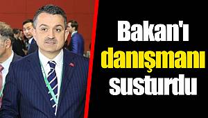 Bakan'ı danışmanı susturdu