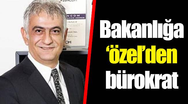 Bakanlığa 'özel'den bürokrat