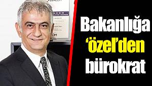 Bakanlığa 'özel'den bürokrat