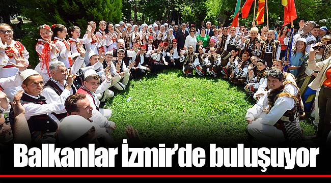 Balkanlar İzmir’de buluşuyor