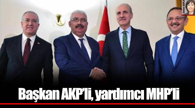 Başkan AKP’li, yardımcı MHP’li