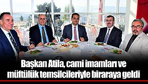 Başkan Atila, cami imamları ve müftülük temsilcileriyle biraraya geldi