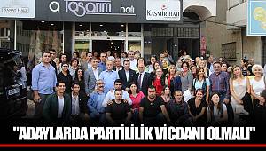 BAŞKAN KARABAĞ, "ADAYLARDA PARTİLİLİK VİCDANI OLMALI"