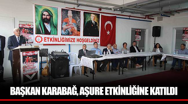 BAŞKAN KARABAĞ, AŞURE ETKİNLİĞİNE KATILDI