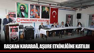 BAŞKAN KARABAĞ, AŞURE ETKİNLİĞİNE KATILDI