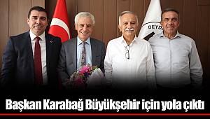 Başkan Karabağ Büyükşehir için yola çıktı
