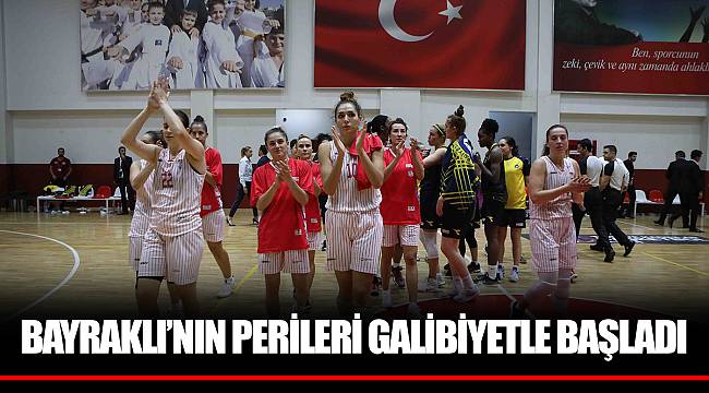 BAYRAKLI’NIN PERİLERİ GALİBİYETLE BAŞLADI