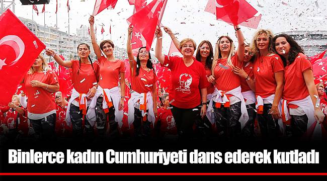 Binlerce kadın Cumhuriyeti dans ederek kutladı