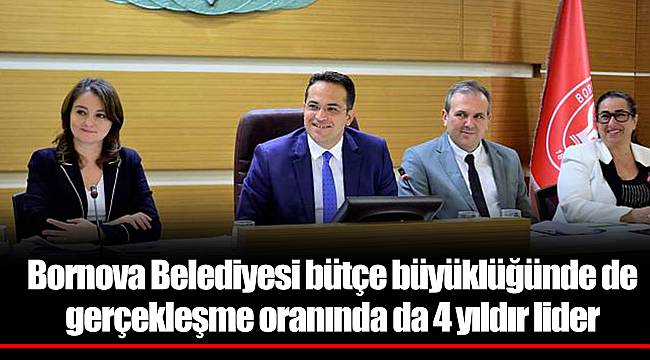 Bornova Belediyesi bütçe büyüklüğünde de gerçekleşme oranında da 4 yıldır lider