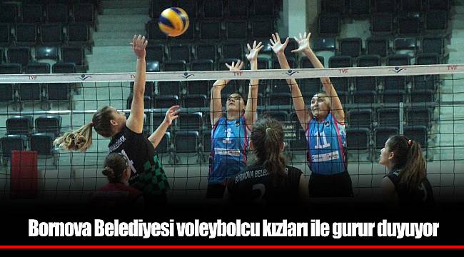 Bornova Belediyesi voleybolcu kızları ile gurur duyuyor