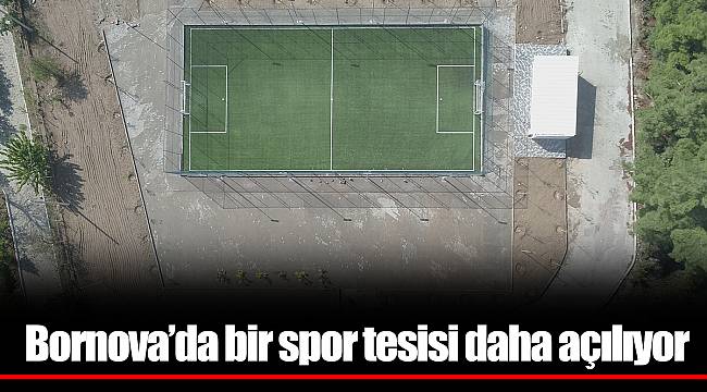 Bornova’da bir spor tesisi daha açılıyor