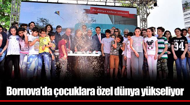 Bornova’da çocuklara özel dünya yükseliyor
