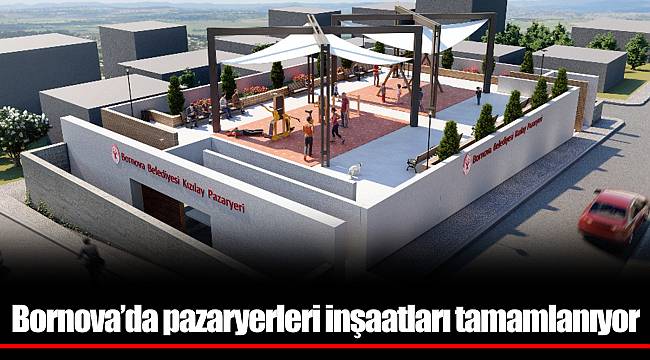 Bornova’da pazaryerleri inşaatları tamamlanıyor