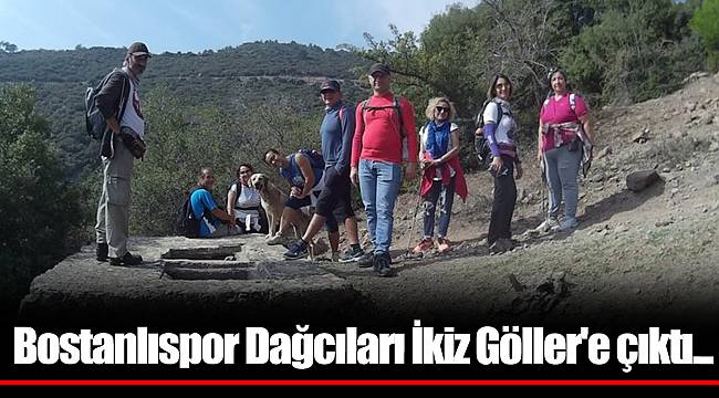Bostanlıspor Dağcıları İkiz Göller'e çıktı...