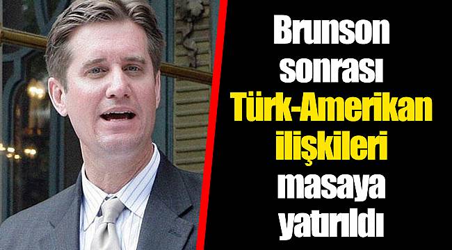 Brunson sonrası Türk-Amerikan ilişkileri masaya yatırıldı