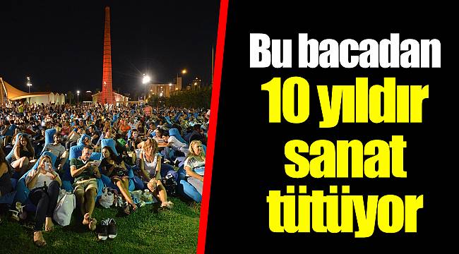 Bu bacadan 10 yıldır sanat tütüyor