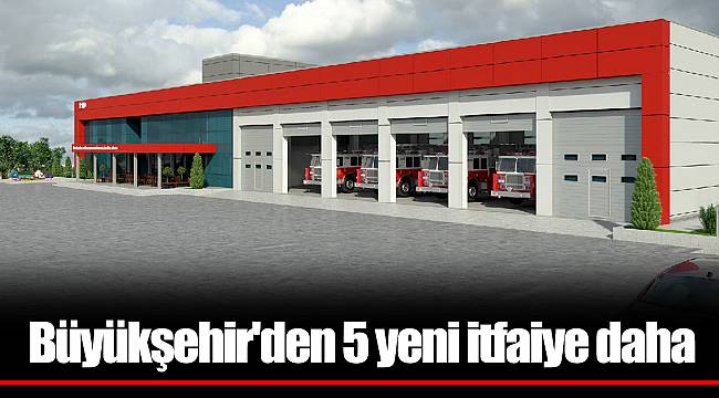 Büyükşehir'den 5 yeni itfaiye daha