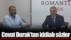 Cevat Durak’tan iddialı sözler
