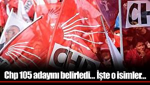 Chp 105 adayını belirledi... İşte o isimler...