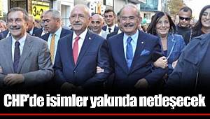 CHP’de isimler yakında netleşecek