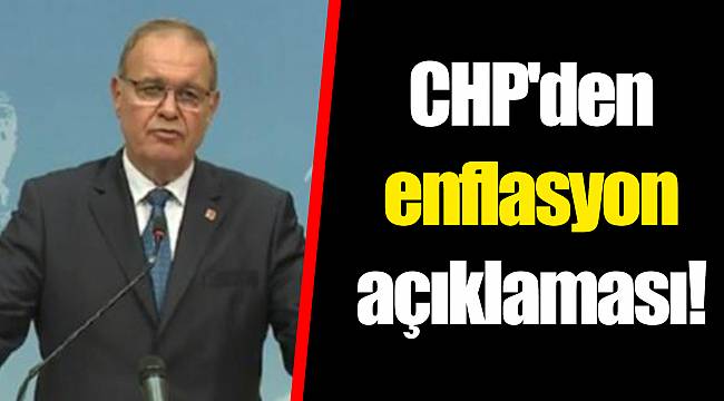 CHP'den enflasyon açıklaması!