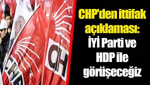 CHP'den ittifak açıklaması: İYİ Parti ve HDP ile görüşeceğiz