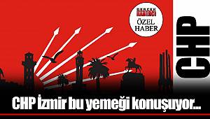 CHP İzmir bu yemeği konuşuyor...