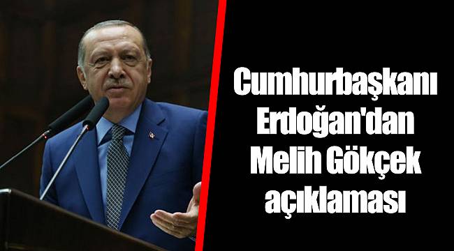 Cumhurbaşkanı Erdoğan'dan Melih Gökçek açıklaması