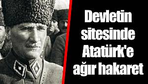 Devletin sitesinde Atatürk'e ağır hakaret