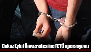 Dokuz Eylül Üniversitesi'ne FETÖ operasyonu