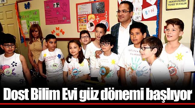 Dost Bilim Evi güz dönemi başlıyor